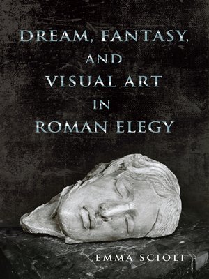 cover image of Dream, Fantasy, and Visual Art in Roman Elegy
